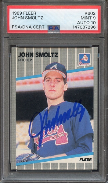 1989 FLEER 602 SIGNED JOHN SMOLTZ PSA MINT 9 PSA/DNA AUTO 10