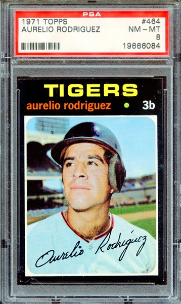 1971 TOPPS 464 AURELIO RODRIGUEZ PSA NM-MT 8