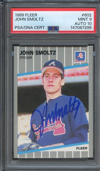1989 FLEER 602 SIGNED JOHN SMOLTZ PSA MINT 9 PSA/DNA AUTO 10