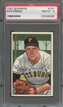 1952 BOWMAN 191 BOB FRIEND PSA NM-MT 8