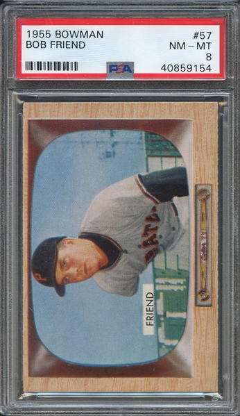 1955 BOWMAN 57 BOB FRIEND PSA NM-MT 8