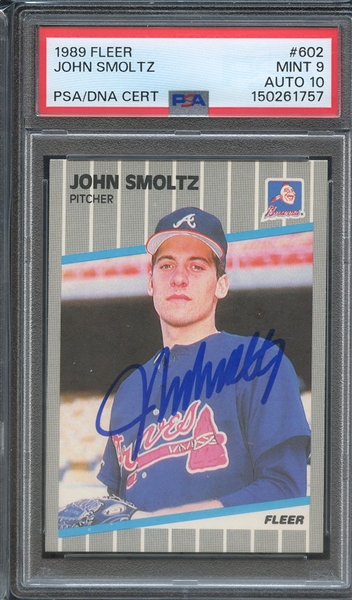 1989 FLEER 602 SIGNED JOHN SMOLTZ PSA MINT 9 PSA/DNA AUTO 10
